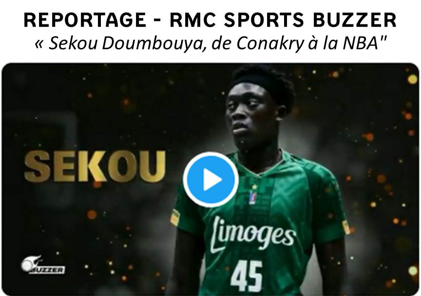 Sekou DOUMBOUYA-Reportage RMC Sports BUZZER, de Nicolas BAILLOU.